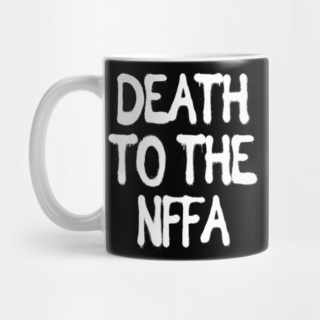 Death to the NFFA by WatchTheSky